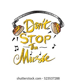 Don't stop the music. Illustration with hand-lettering inspiration and motivation quote.