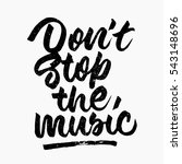 Don't stop the music quote. Ink hand lettering. Modern brush calligraphy. Handwritten phrase. Inspiration graphic design typography element. Cute simple vector sign.