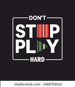 don't stop play hard illustration design black background sign