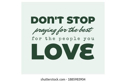 Don't stop praying for the best for the people you love text art