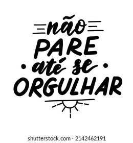 Don't stop until you feel proud - encouraging quote in portuguese language. Isolated lettering design elements on white background. Motivational words decorative artwork. Hand drawn vector image.