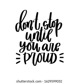 Don't stop until you are proud motivational quote vector design for iron on, card or wall art. Short phrase about success with a burst strokes.  