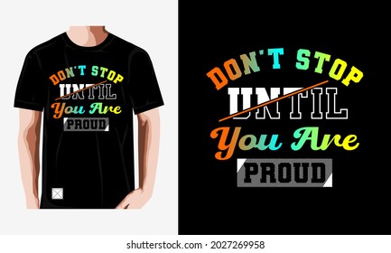 nicht aufhören, bis Sie stolz Typografie-Design für Zitat-Shirt, Vektorgrafik
