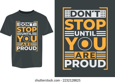 Don't Stop until you are proud Motivational SVG Typography T-Shirt Design