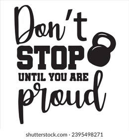 nicht aufhören, bis Sie stolz sind, inspirierende positive Zitate, Motivation, Typografie, Schrift-Design