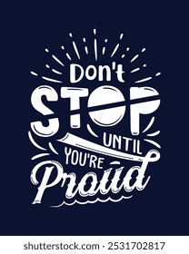 Don't stop until you are proud. Lettering typography