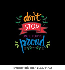 Don't Stop Until You're Proud. Motivational Quote