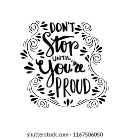 Don't stop until you're proud. Motivational quote