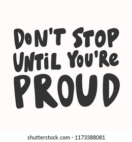 Dont Stop Until Youre Proud Sticker Stock Vector (Royalty Free ...