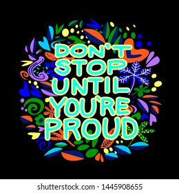 Don't stop until you're proud. Vector hand drawn encouraging lettering positive phrase. Modern brush calligraphy for blogs and social media. Motivation and inspiration quotes for invitations, greeting