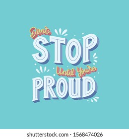dont stop until youre proud lettering quotes
