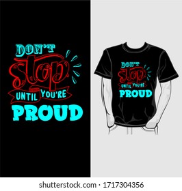 Don't Stop Until You're Proud Typography T-Shirt Design
