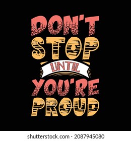 don't stop until you're proud lettering quote 