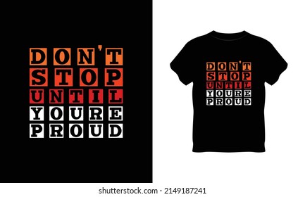 Stoppen Sie nicht vor der Typografie des Hemddesigns mit Proud