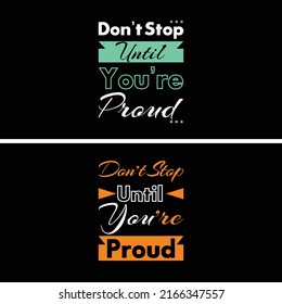 Don't stop until you're proud t-shirt design