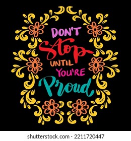 Don't stop until you're proud hand lettering. Poster quotes.