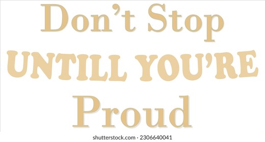 Don't Stop Until You're Proud a Self Motivational Design