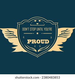don't stop until you're proud t shirt design motivational quotes,motivational t shirt design logo type.