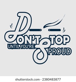 don't stop until you're proud t shirt design motivational quotes,motivational t shirt design logo type.