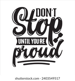 dont stop until you're proud motivational quotes inspirational lettering typography design