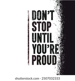 Don't stop until you're proud, Motivational inspirational typography t-shirt design . Best Selling Typography T-shirt Design.