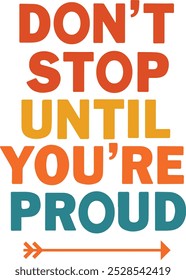 Don't stop until you're proud t-shirt