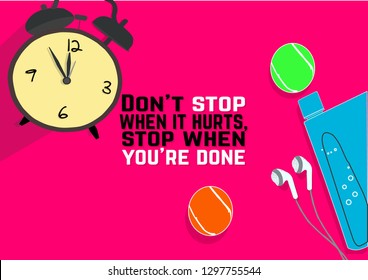 Don't stop when it hurts, stop when you're done. Fitness motivation quotes. Sport concept. Vector illustration EPS. 10