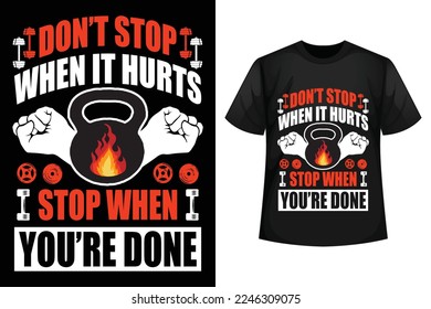 Don't stop when it hurts stop when you're done - GYM t-shirt design template.