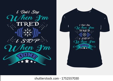 I Don't Stop When I'm Tired I Stop When I'm Done gym t-shirt,gym workout fitness bodybuilder sports  t-shirt design with typography vector illustration. 