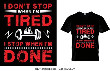 I don't stop when i'm tired i stop when i'm done.