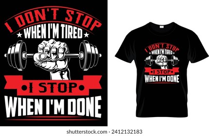 I DON'T STOP WHEN I'M TIRED I STOP WHEN I'M DONE