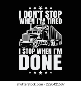 Don't Stop When Tired Funny Trucker Truck Driver