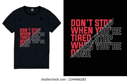 No se detengan cuando estén cansados, paren cuando terminen la tipografía citando el diseño de camisetas negras.