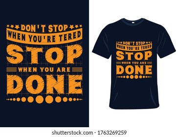 Stoppen Sie nicht, wenn Sie mit dem T-Shirt-Slogan und Bekleidung, Typografie, Druck, Vektorgrafik fertig sind