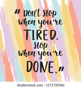 Don't stop when you're tired. Stop when you're done.Motivation hand drawn lettering