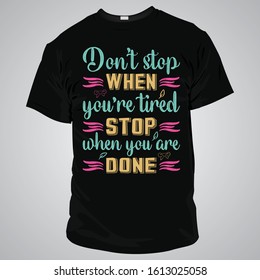 Don't stop when you're tired typography T-Shirt design