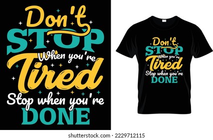 Don't Stop When You're Tired Stop When You Are Done