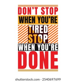 Don't stop when you're tired, stop when you're done: Uplifting Vector Illustration for Daily Motivation
