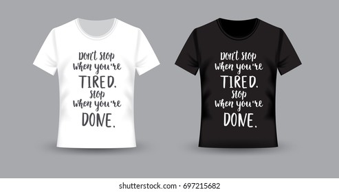 Don't stop when you're tired, stop when you're done. Vector t-shirt print. Typography for t-shirt print