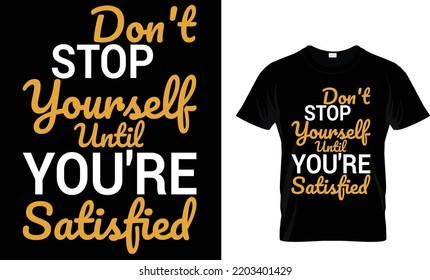 HALTEN SIE SICH NICHT SELBST, BIS SIE ZUFRIEDEN SIND (T Shirt Design Template).eps
