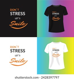 DONT STRESS LET'S SMILE Slogan typography for T-shirt graphics, poster, print, postcard and other uses.