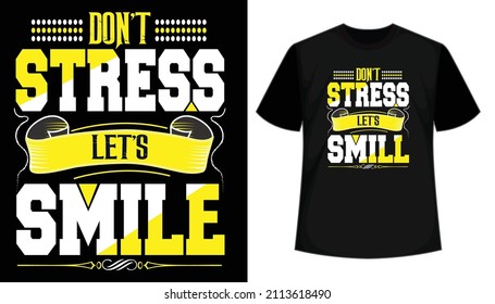 Don't Stress Let's Smile T-shirt Design. Vector Illustration.