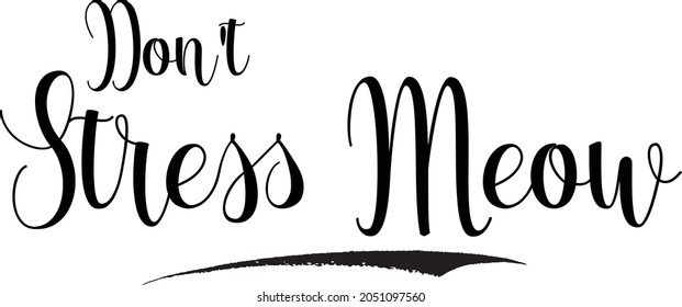 Dont Stress Meow Beautiful Cursive Typography Stock Vector (Royalty ...