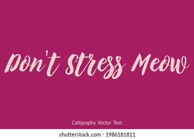 Don't Stress Meow Bold Beautiful Calligraphy Text On Dork Pink Background