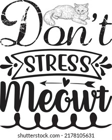 Don't stress meow, Svg t-shirt design and vector file.