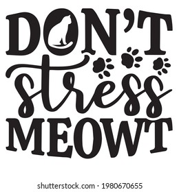 don't stress meowt background inspirational positive quotes, motivational, typography, lettering design