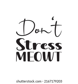 don't stress meowt black letters quote