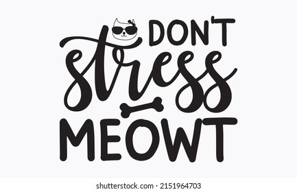 Don't Stress Meowt -  Dog Adoption Handwritten Lettering. Brush Lettering Quotes About The Dog. Text With Paw Prints. Good For Home Décor, Banners, Textile Print, And Gift Design. Vector Eps 10 