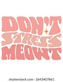Don,t stress meowt Groovy wavy Bundle, Hippie, Inspirational wavy, Retro groovy, Motivational 70s, Aesthetic wavy, groovy, Text hippie, trendy text