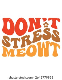 Don,t stress meowt Groovy wavy Bundle, Hippie, Inspirational wavy, Retro groovy, Motivational 70s, Aesthetic wavy, groovy, Text hippie, trendy text